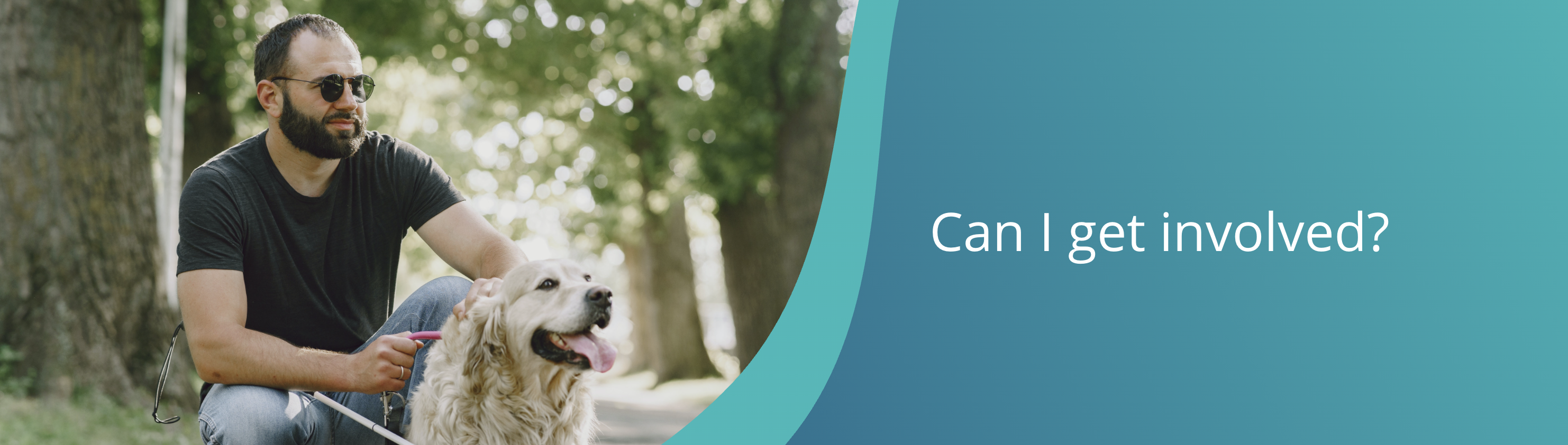 An image of a blind man wearing glasses with his dog in the park. Text reads: Can I get invovled?